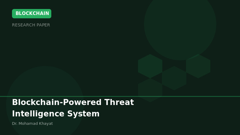 Blockchain-Powered Threat Intelligence System - Research paper
